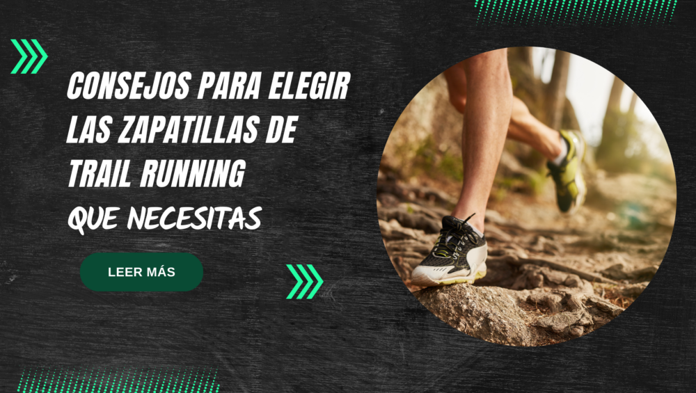 Consejos para elegir las zapatillas de trail running que necesitas